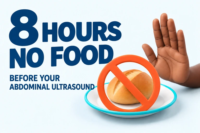 No food for 8 hours before an abdominal ultrasound.